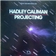 Hadley Caliman - Projecting