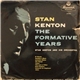 Stan Kenton And His Orchestra - Stan Kenton: The Formative Years